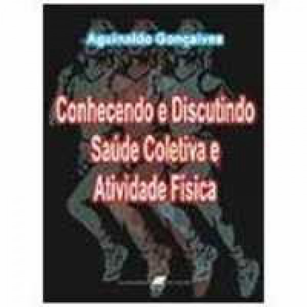 Capa de Conhecendo e Discutindo Saúde Coletiva e Atividade Física - Aguinaldo Gonçalves