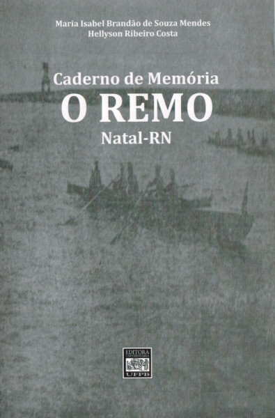 Capa de Caderno de Memória, o Remo Natal-RN - Maria Isabel Brandão de Souza Mendes, Hellyson Ribeiro Costa