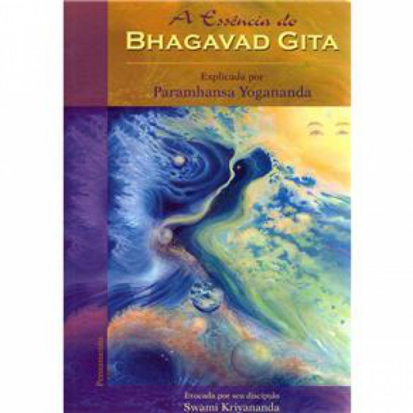 Capa de A essência do Bhagavad Gita - Swami Kriyananda; J. Donald Walters