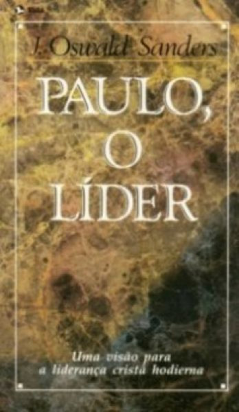 Capa de Paulo o Líder - J. Oswald Sanders