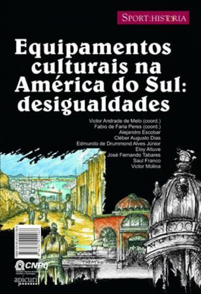 Capa de Equipamentos culturais na América do Sul: desigualdades - Victor Andrade de Melo, Fabio de Faria Peres coord.