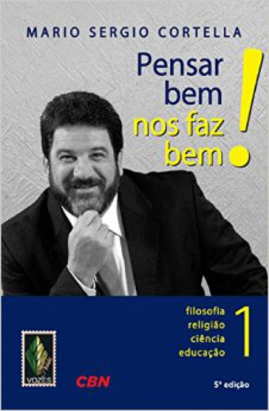 Capa de Pensar bem nos faz bem! Volume 1 - Mario Sérgio Cortella