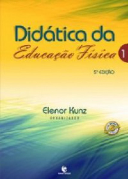 Capa de Didática da Educação Física 1 - Elenor Kunz org.