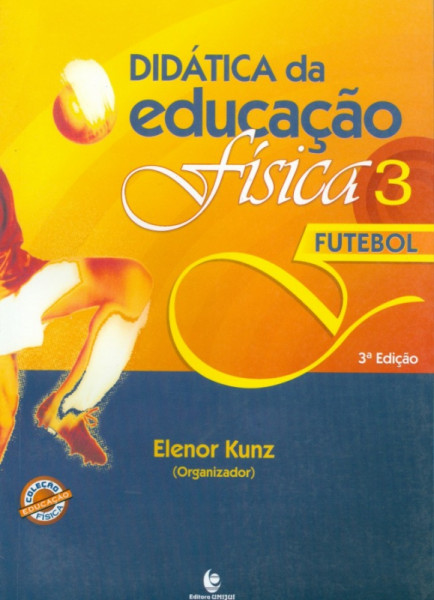 Capa de Didática da Educação Física 3 - Elenor Kunz org.