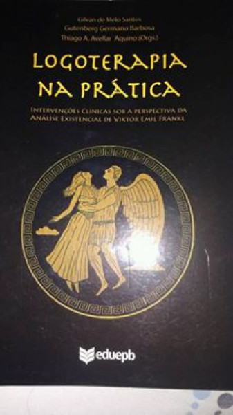 Capa de Logoterapia na prática - Gilvan de Melo Santos; Gutenberg Germano Barbosa; Thiago A. Avellar de Aquino