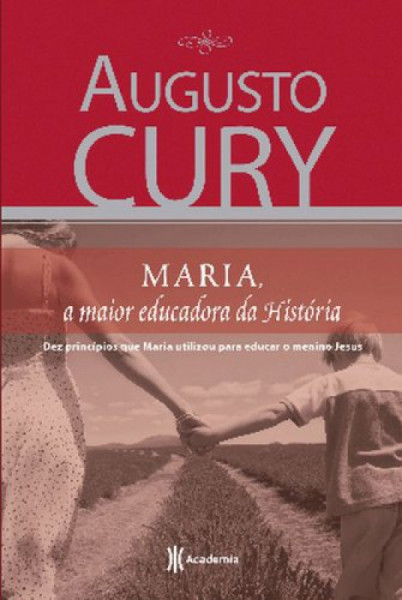 Capa de Maria: a maior educadora da história - Augusto Cury