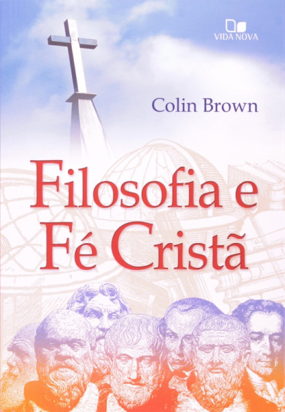 Capa de Filosofia e fé cristã - Colin Brown
