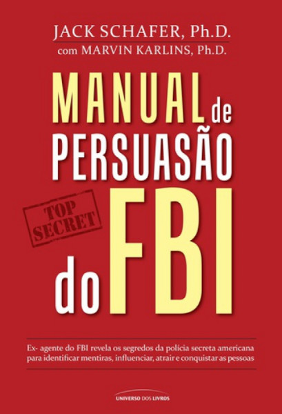 Capa de Manual de persuasão do FBI - Jack Schafer Ph.D; Marvin Karlins Ph.D