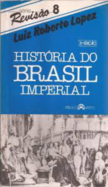 Capa de História do Brasil Imperial - Luiz Roberto Lopez