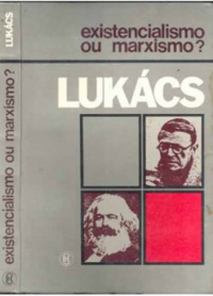 Capa de Existencialismo ou Marxismo? - Georg Lukács