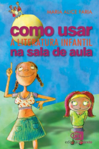 Capa de Como usar a literatura infantil na sala de aula - Maria Alice Faria
