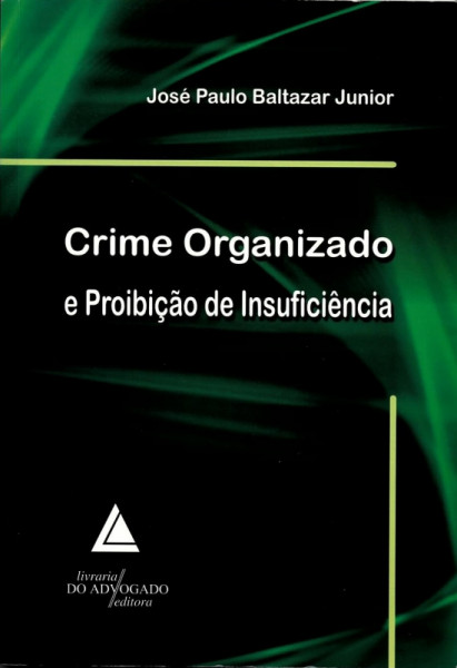 Capa de Crime organizado e proibição de insuficiência - José Paulo Baltazar Junior