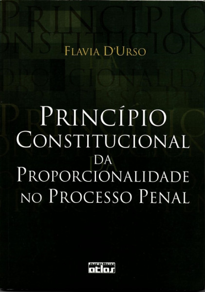Capa de Princípio Constitucional da Proporcionalidade no Processo Penal - Flavia DUrso