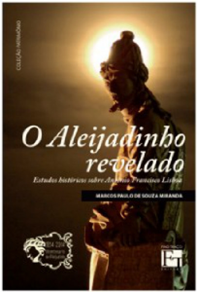 Capa de O Aleijadinho revelado - Marcos Paulo de Souza Miranda