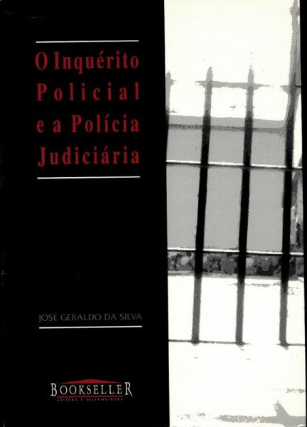 Capa de O Inquérito Policial e a Polícia Judiciária - José Geraldo da Silva