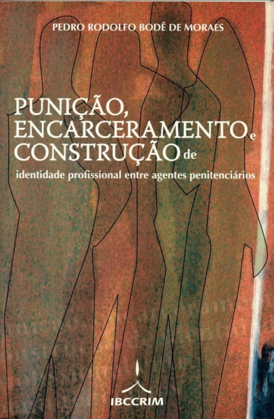 Capa de Punição, encarceramento e construção de identidade profissional entre agentes penitenciários - Pedro Rodolfo Bodê de Moraes