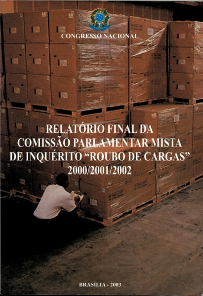 Capa de Relatório final da Comissão Parlamentar mista de inquérito roubo de cargas 200/2001/2002 - Diversos
