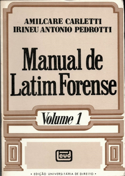 Capa de Manual de Latim Forense - Vol. 1 - Amilcare Carletti e Irineu Antonio Pedrotti