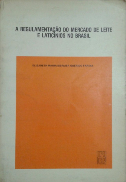 Capa de A regulamentação do mercado de leite e laticínios no Brasil - Elizabeth Maria Mercier Querido Farina