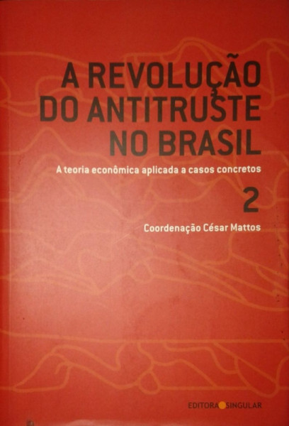 Capa de A revolução do antitruste no Brasil 2 - César Mattos Org.