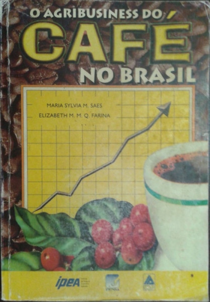 Capa de O agribusiness do café no Brasil - Maria Sylvia M. Saes Elizabeth M. M. Q. Farina