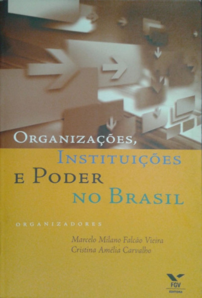 Capa de Organizações, instituições e poder no Brasil - Marcelo Milano Falcão Vieira Cristina Amélia Carvalho