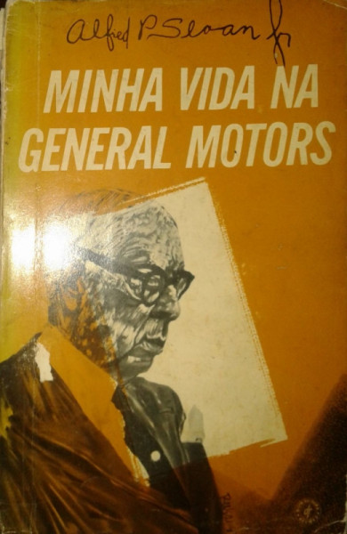Capa de Minha vida na general motors - Alfred P. Sloan Jr.