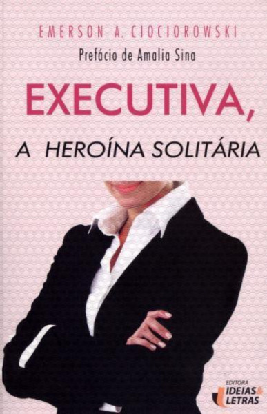 Capa de Executiva, a Heroina Solitaria - Emerson A. Ciociorowski