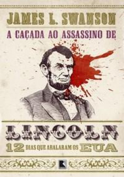 Capa de A Caçada ao Assassino de Lincoln - James L. Swanson