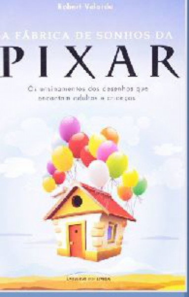 Capa de A Fabrica de Sonhos da Pixar - Robert Velarde