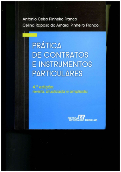 Capa de Prática de contratos e instrumentos particulares - Antonio Celso Pinheiro Franco; Celina Raposo do Amaral Pinheiro Franco