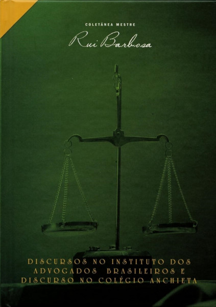 Capa de Discursos no Instituto dos Advogados Brasileiros e discurso no Colégio Anchieta - Rui Barbosa