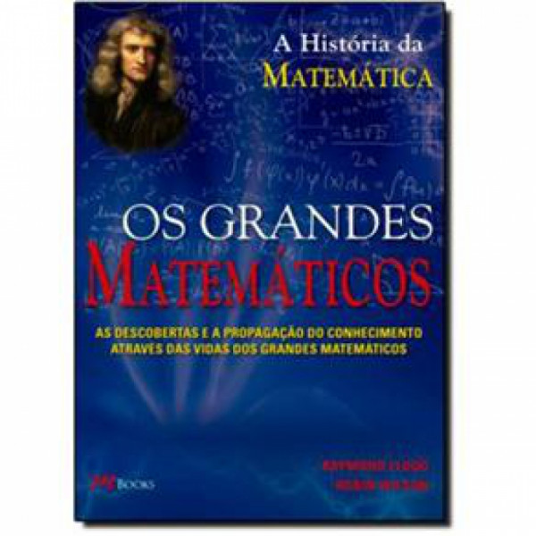 Capa de A história dos grandes matemáticos - Flood, R. e Wilson, R.