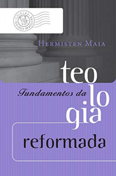 Capa de Fundamentos da teologia reformada - Hermisten Maia