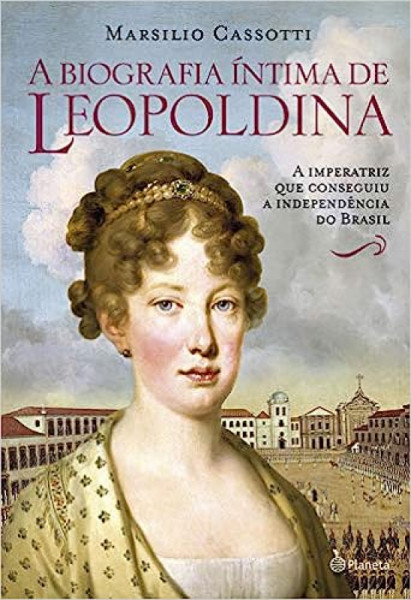 Capa de A Biografia Íntima de Leopoldina - Marsilio Cassotti