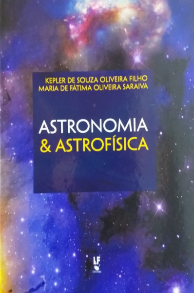 Capa de Astronomia e astrofísica - Kepler de Souza Oliveira Filho; Maria de Fátima Oliveira Saraiva