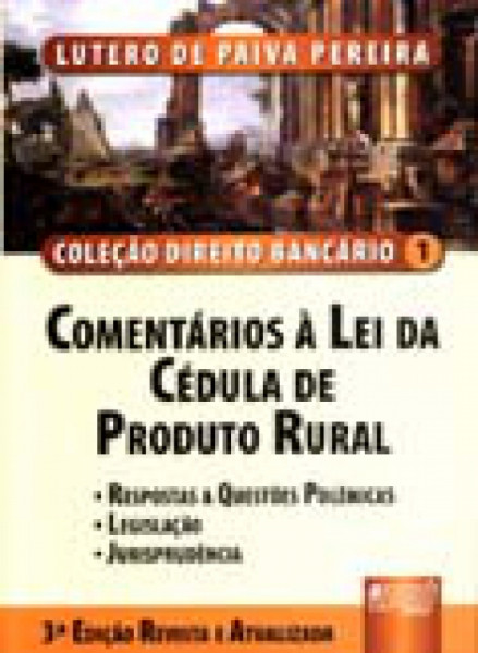 Capa de Comentários à Lei da Cédula de Produto Rural - Lutero de Paiva Pereira