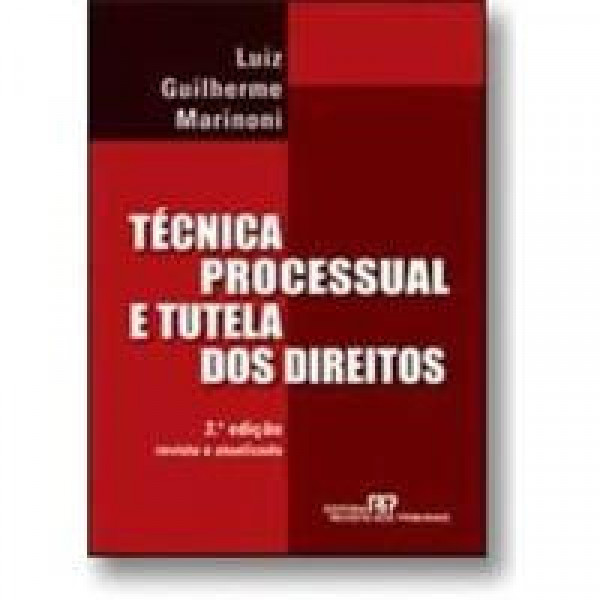 Capa de Técnica processual e tutela dos direitos - Luiz Guilherme Marinoni