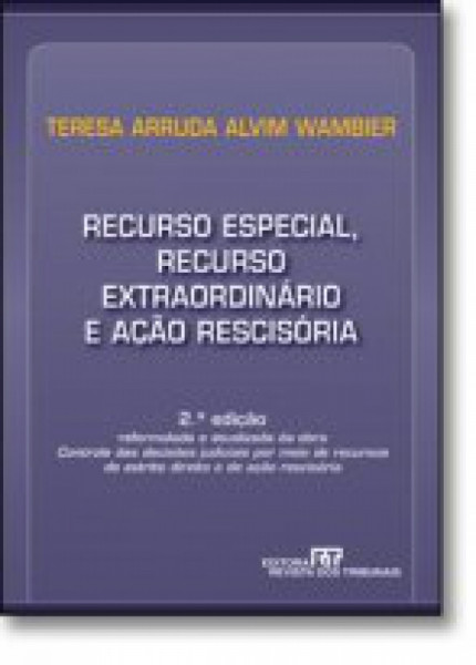 Capa de Recurso especial, recurso extraordinário e ação rescisória - Teresa Arruda Alvim Wambier