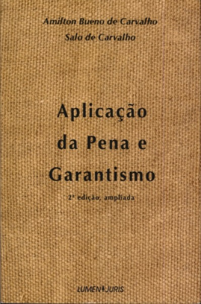 Capa de Aplicação da Pena e Garantismo - Amilton Bueno de Carvalho e Salo de Carvalho