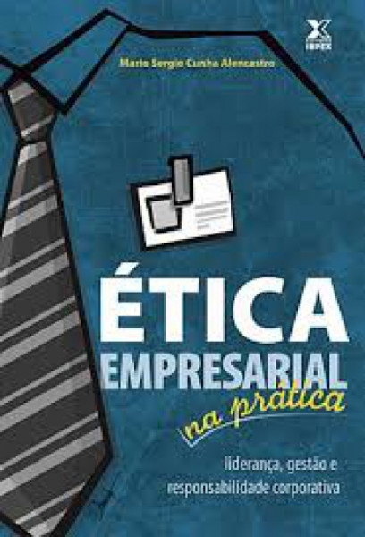 Capa de Ética Empresarial na Prática - Mario Sergio Cunha Alencastro