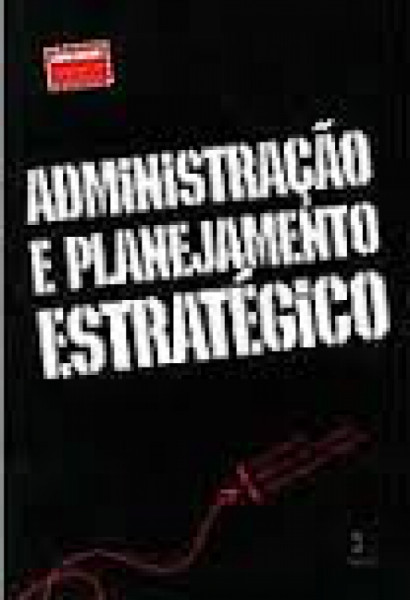 Capa de Administração e Planejamento Estratégico - Paulo Sertek, Roberto Ari Guindani, Tomás Sparano Martins