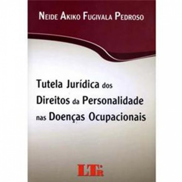Capa de Tutela Jurídica dos Direitos da Personalidade nas Doenças Ocupacionais - Neide Akiko Fugilava Pedroso