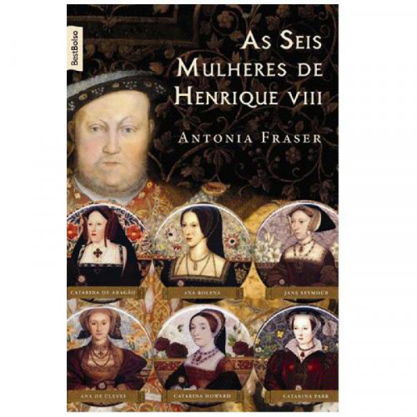 Capa de As seis mulheres de Henrique VIII - Fraser, Antonia
