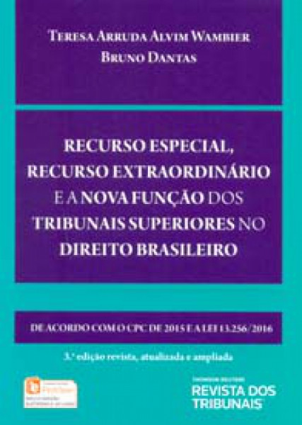 Capa de Recurso especial, recurso extraordinário e a nova função dos tribunais superiores no direito brasileiro - Teresa Arruda Alvim Wambier; Bruno Dantas