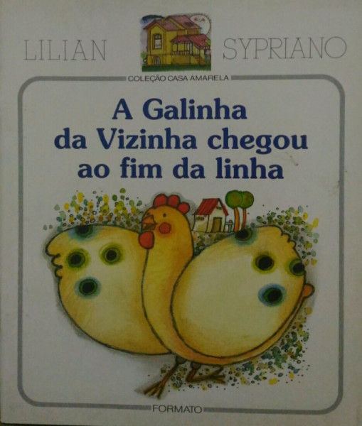 Capa de A Galinha da Vizinha Chegou ao Fim da Linha - Lilian Sypriano