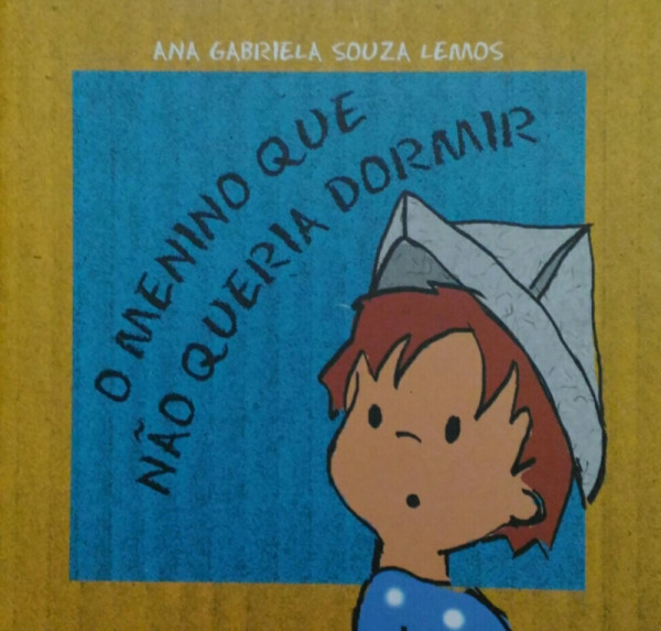 Capa de O Menino Que Não Queria Dormir - Ana Gabriela Souza Lemos