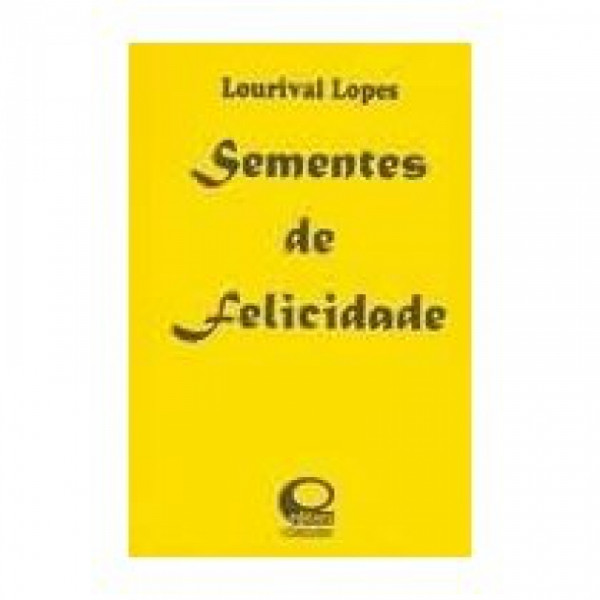 Capa de Sementes de felicidade - Lourival Lopes