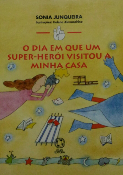 Capa de O dia em que um super-herói visitou a minha casa - Sonia Junqueira