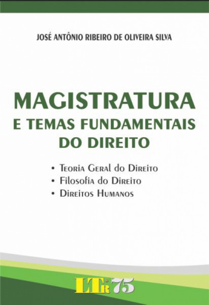 Capa de Magistratura e temas fundamentais do direito - José Antônio Ribeiro de Oliveira Silva
